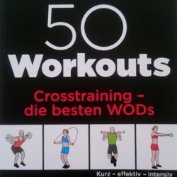 Buchempfehlung „50 Workouts…Crosstraining- die besten WODs…Kurz-effektiv-intensiv“