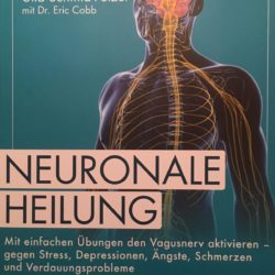 Buchvorstellung „Neuronale Heilung“ von Lars Lienhard, Ulla Schmid-Fetzer mit Dr. Eric Cobb